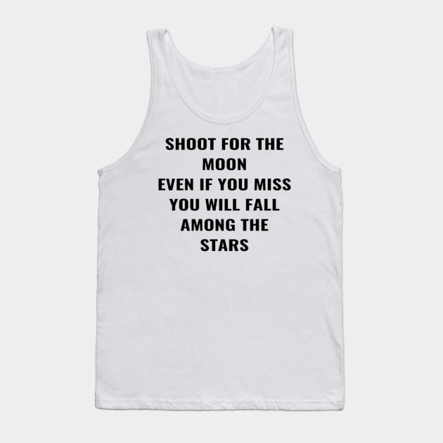 Shoot For the Moon Even If You Miss You Will Fall Among The Stars Tank Top by PLANTONE